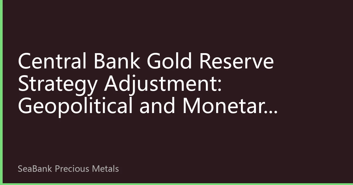 Central Bank Gold Reserve Strategy Adjustment: Geopolitical and Monetary Games Behind the 2026 Global Central Bank Gold Rush