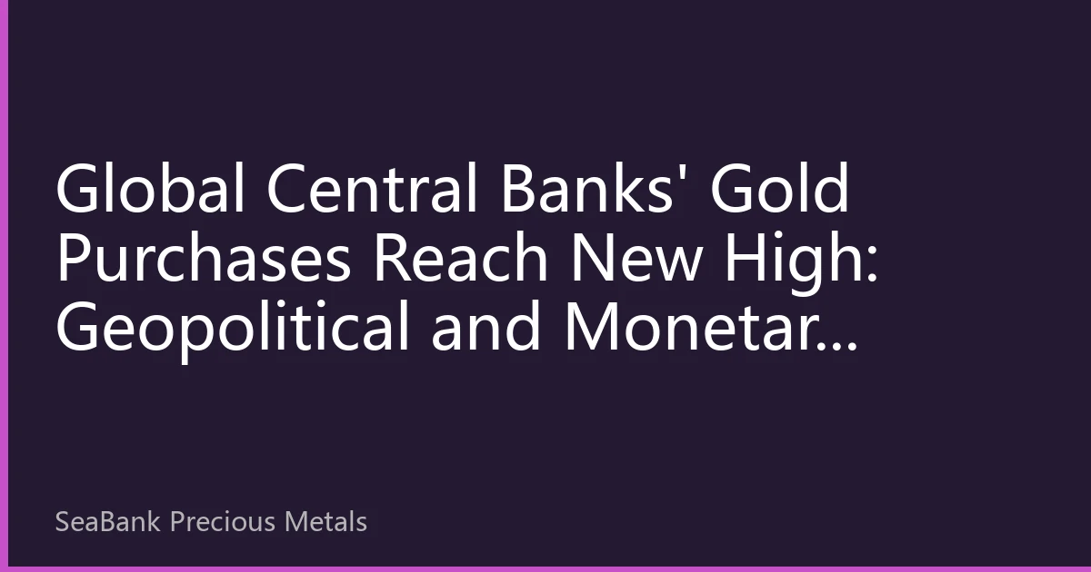 Global Central Banks' Gold Purchases Reach New High: Geopolitical and Monetary Games Behind Strategic Adjustments in Gold Reserves in Q3 2026