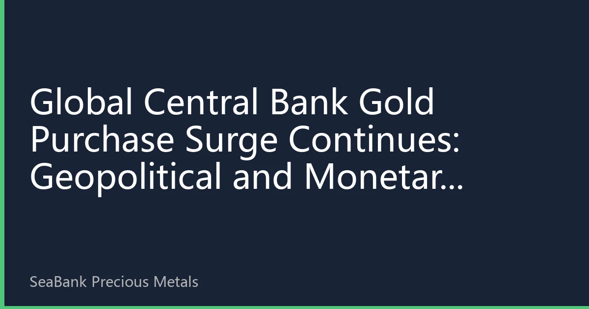 Global Central Bank Gold Purchase Surge Continues: Geopolitical and Monetary Games Behind Gold Reserve Strategy Adjustments in Q3 2026