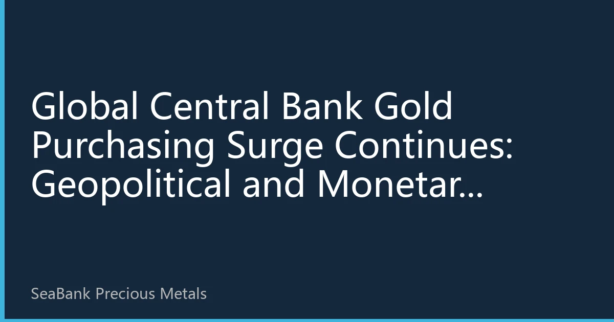 Global Central Bank Gold Purchasing Surge Continues: Geopolitical and Monetary Games Behind Strategic Adjustments in Gold Reserves in Q3 2026